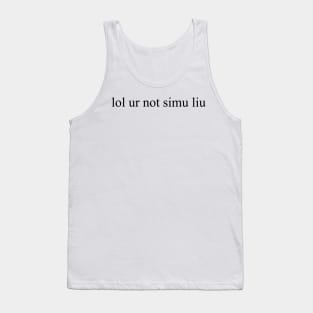 lol ur not simu liu Tank Top